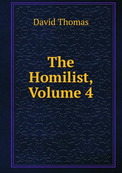 Обложка книги The Homilist, Volume 4, David Thomas