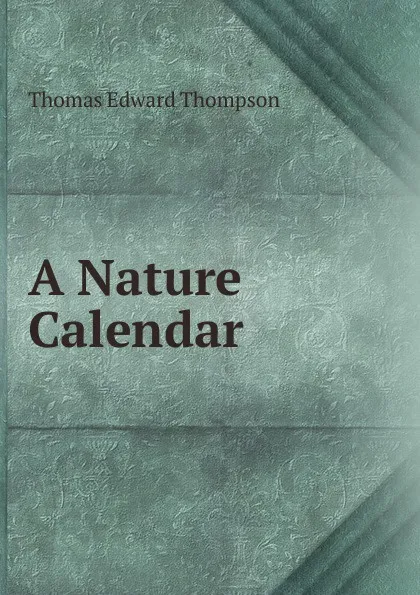 Обложка книги A Nature Calendar, Thomas Edward Thompson