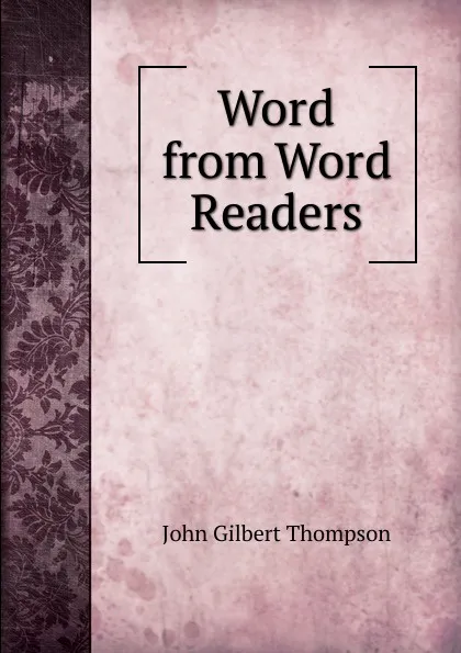 Обложка книги Word from Word Readers, John Gilbert Thompson