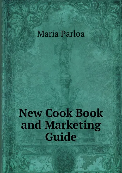 Обложка книги New Cook Book and Marketing Guide, Maria Parloa