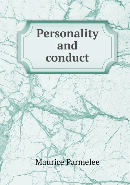 Обложка книги Personality and conduct, Maurice Parmelee