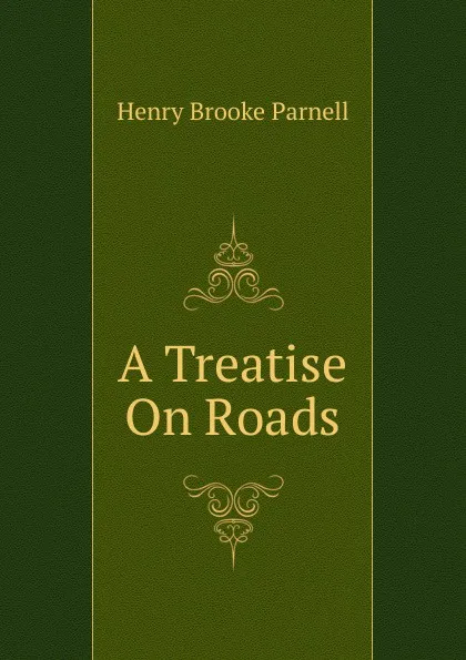 Обложка книги A Treatise On Roads, Henry Brooke Parnell