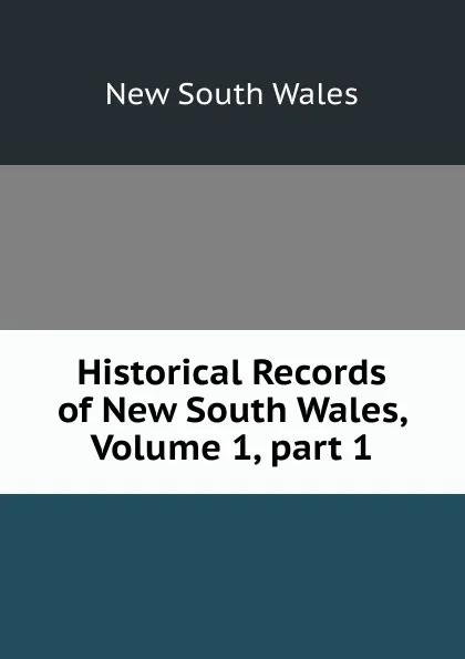 Обложка книги Historical Records of New South Wales, Volume 1,.part 1, New South Wales