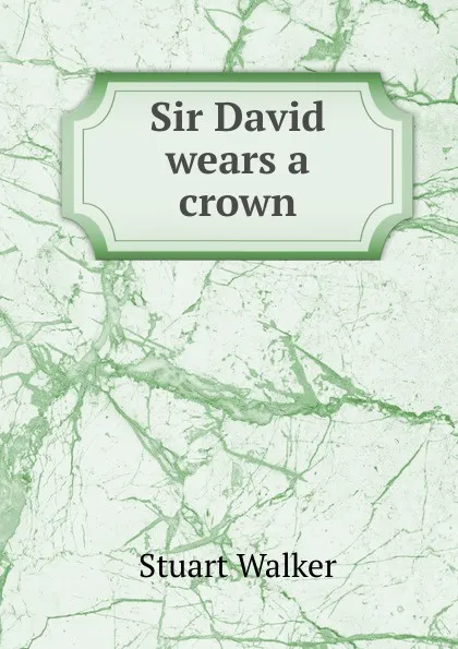 Обложка книги Sir David wears a crown, Stuart Walker