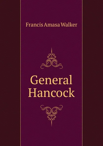 Обложка книги General Hancock, Francis Amasa Walker