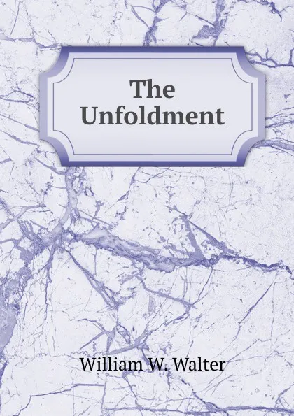 Обложка книги The Unfoldment, William W. Walter