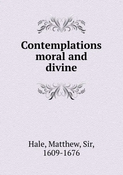 Обложка книги Contemplations moral and divine, Matthew Hale