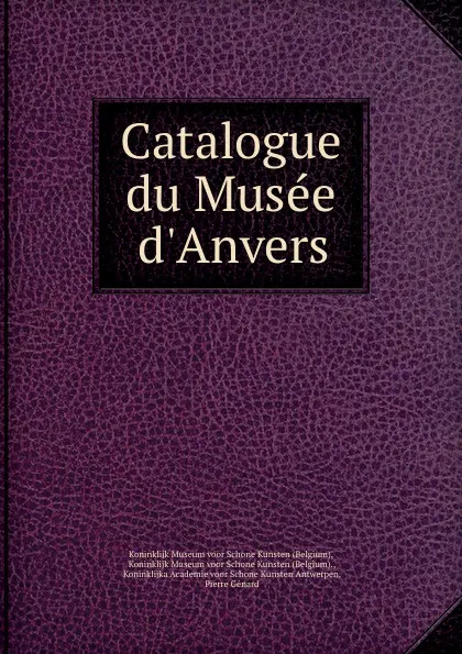 Обложка книги Catalogue du Musee d.Anvers, Pierre Génard