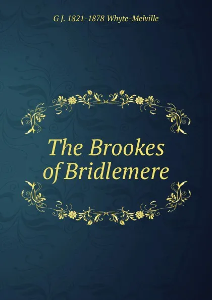 Обложка книги The Brookes of Bridlemere, George John Whyte-Melville