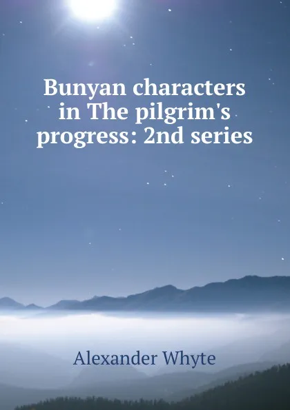Обложка книги Bunyan characters in The pilgrim.s progress: 2nd series, Alexander Whyte