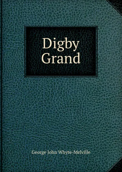 Обложка книги Digby Grand, George John Whyte-Melville