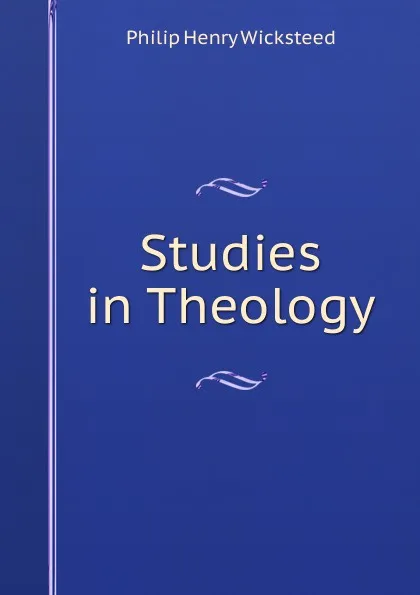 Обложка книги Studies in Theology, Philip Henry Wicksteed