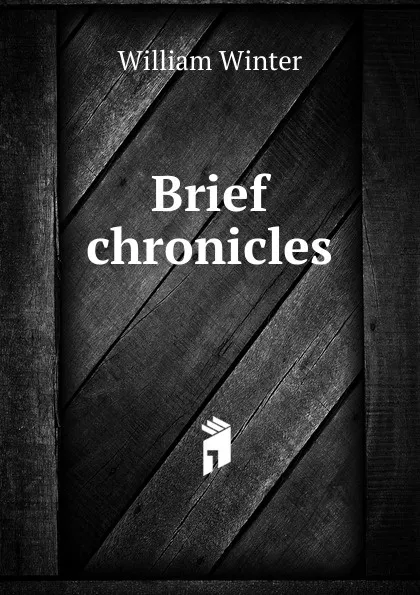 Обложка книги Brief chronicles, William Winter