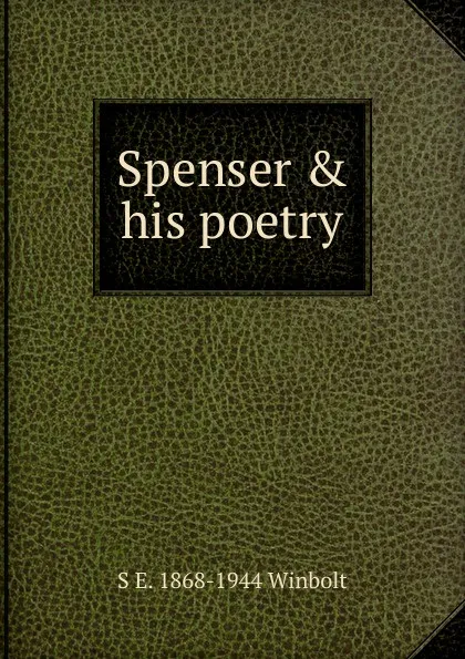 Обложка книги Spenser . his poetry, S E. 1868-1944 Winbolt