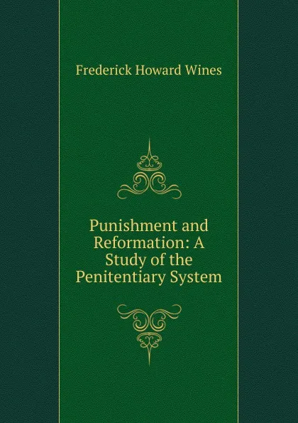 Обложка книги Punishment and Reformation: A Study of the Penitentiary System, Frederick Howard Wines