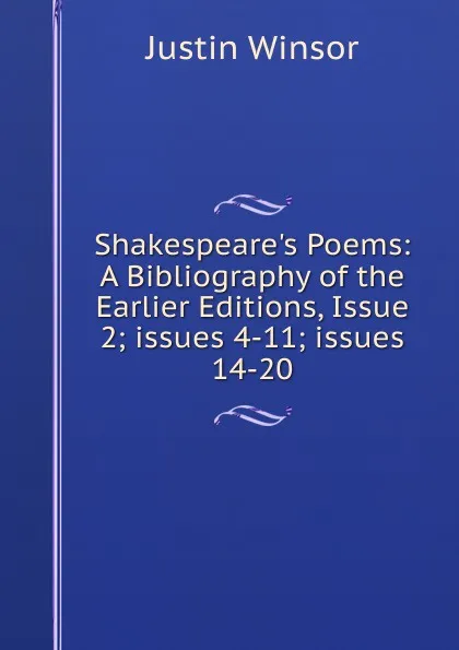 Обложка книги Shakespeare.s Poems: A Bibliography of the Earlier Editions, Issue 2;.issues 4-11;.issues 14-20, Justin Winsor