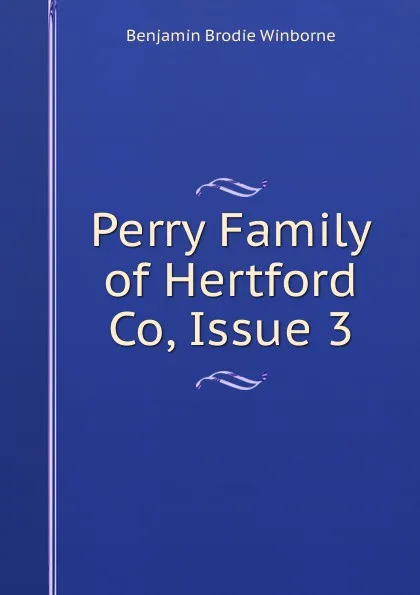 Обложка книги Perry Family of Hertford Co, Issue 3, Benjamin Brodie Winborne