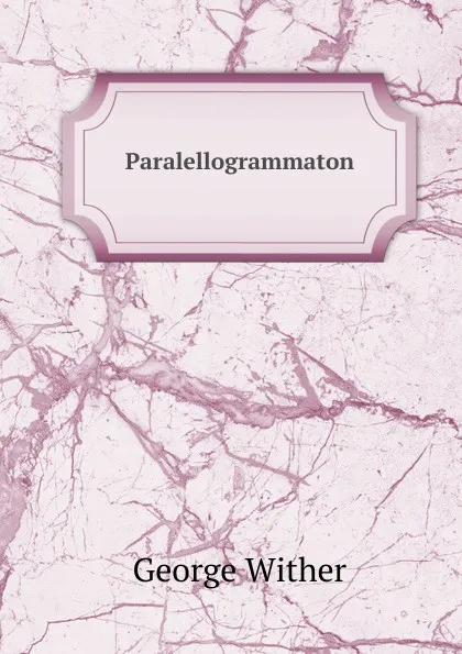 Обложка книги Paralellogrammaton, George Wither