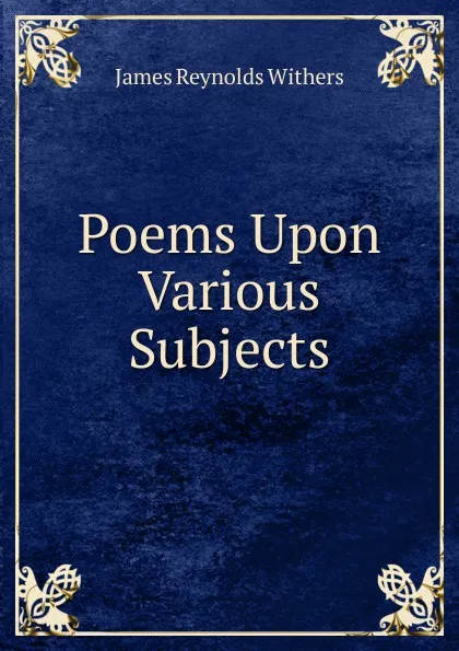 Обложка книги Poems Upon Various Subjects, James Reynolds Withers