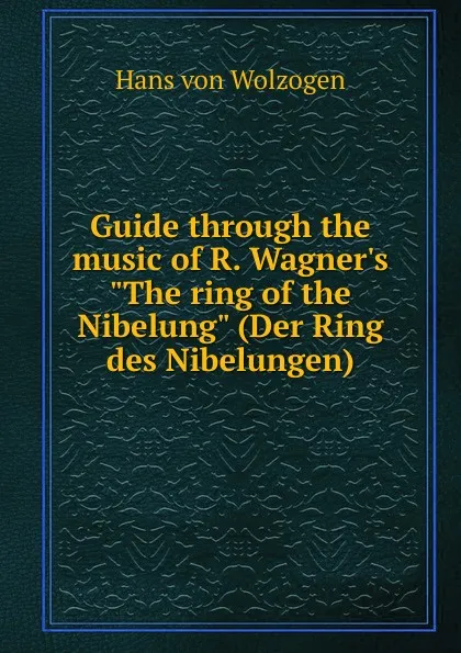 Обложка книги Guide through the music of R. Wagner.s 