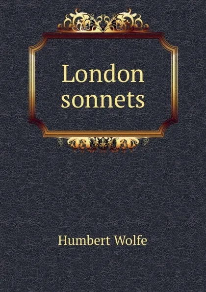 Обложка книги London sonnets, Humbert Wolfe