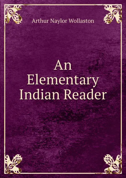 Обложка книги An Elementary Indian Reader, Arthur Naylor Wollaston