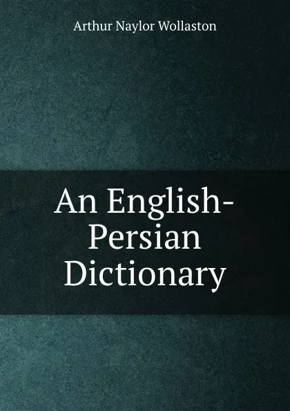 Обложка книги An English-Persian Dictionary, Arthur Naylor Wollaston