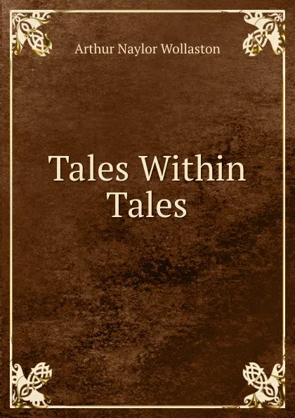 Обложка книги Tales Within Tales, Arthur Naylor Wollaston