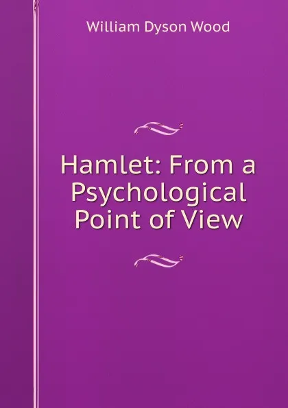 Обложка книги Hamlet: From a Psychological Point of View, William Dyson Wood