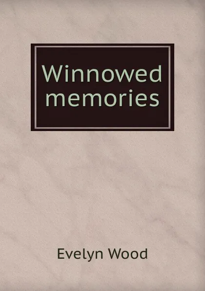 Обложка книги Winnowed memories, Evelyn Wood