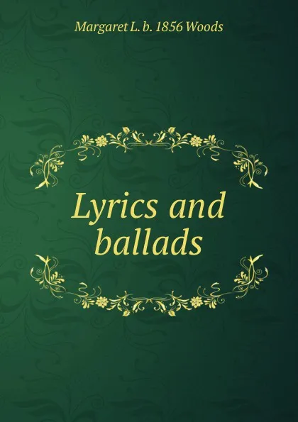 Обложка книги Lyrics and ballads, Margaret L. b. 1856 Woods