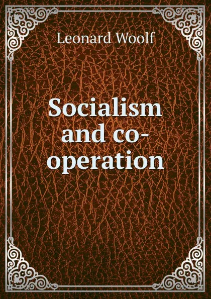 Обложка книги Socialism and co-operation, Leonard Woolf