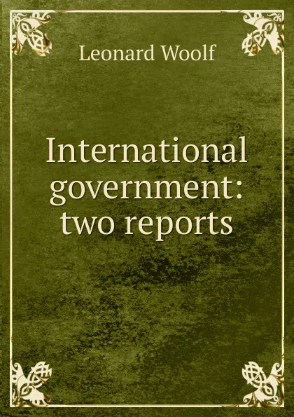 Обложка книги International government: two reports, Leonard Woolf