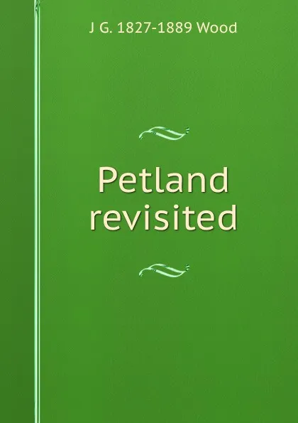 Обложка книги Petland revisited, J G. 1827-1889 Wood