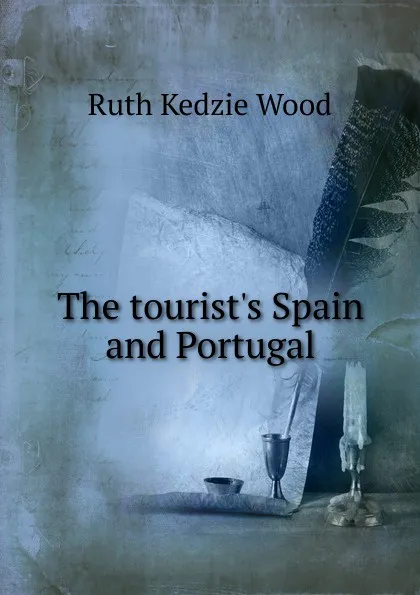 Обложка книги The tourist.s Spain and Portugal, Ruth Kedzie Wood