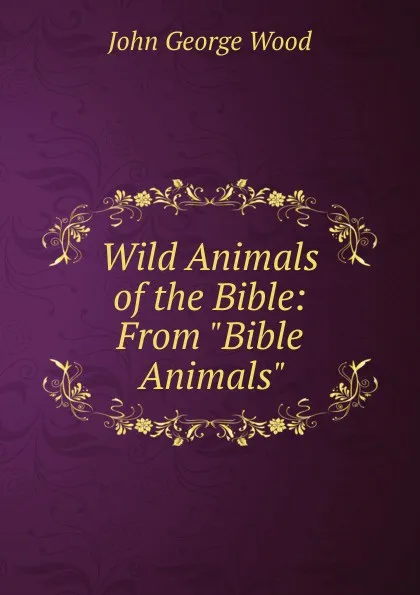 Обложка книги Wild Animals of the Bible: From 