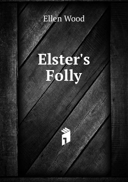 Обложка книги Elster.s Folly, Ellen Wood