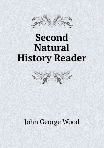 Обложка книги Second Natural History Reader, J. G. Wood