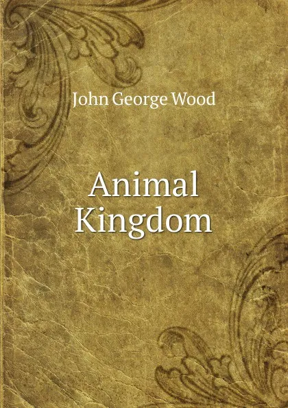 Обложка книги Animal Kingdom, J. G. Wood