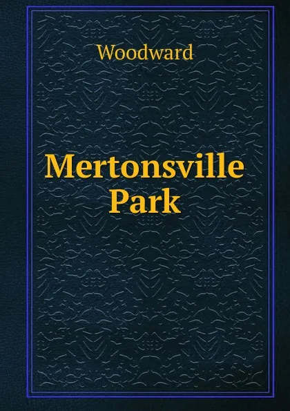 Обложка книги Mertonsville Park, Woodward