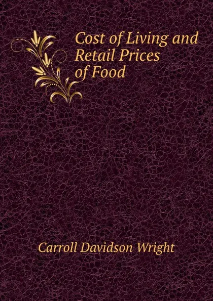 Обложка книги Cost of Living and Retail Prices of Food, Wright Carroll Davidson