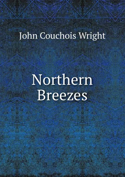 Обложка книги Northern Breezes, John Couchois Wright