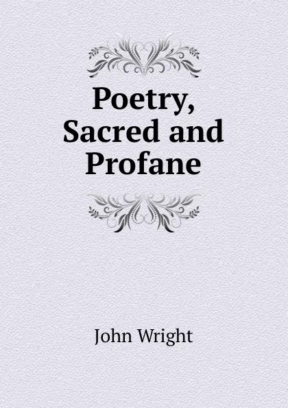 Обложка книги Poetry, Sacred and Profane, John Wright