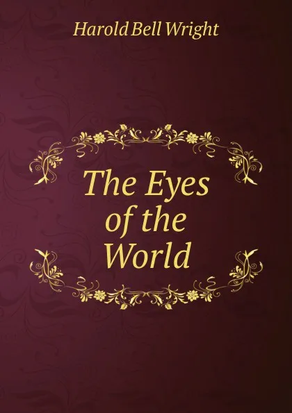 Обложка книги The Eyes of the World, Harold Bell Wright