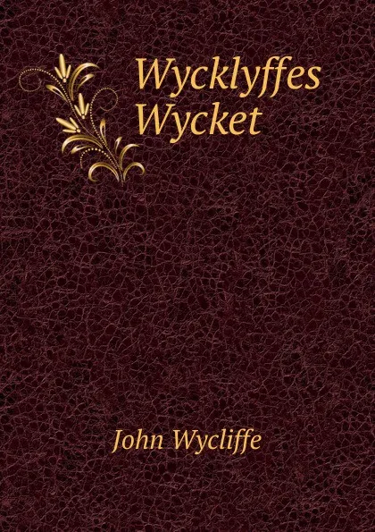 Обложка книги Wycklyffes Wycket, Wycliffe John