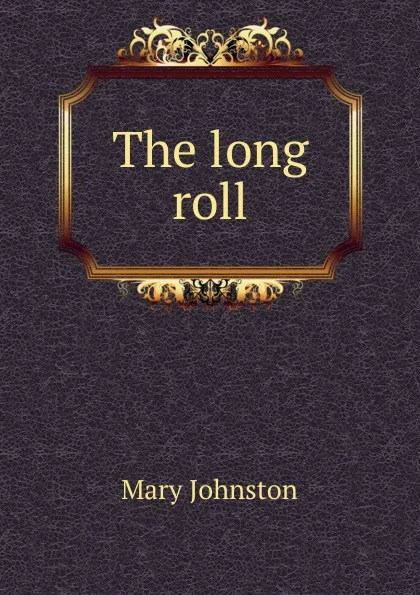 Обложка книги The long roll, Mary Johnston