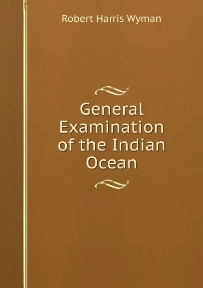 Обложка книги General Examination of the Indian Ocean, Robert Harris Wyman