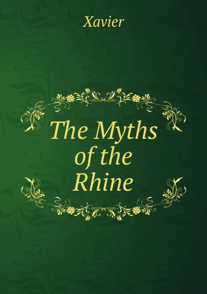 Обложка книги The Myths of the Rhine, Xavier