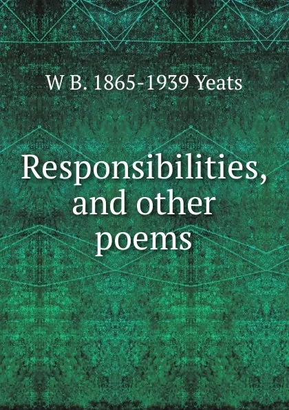 Обложка книги Responsibilities, and other poems, W. B. Yeats