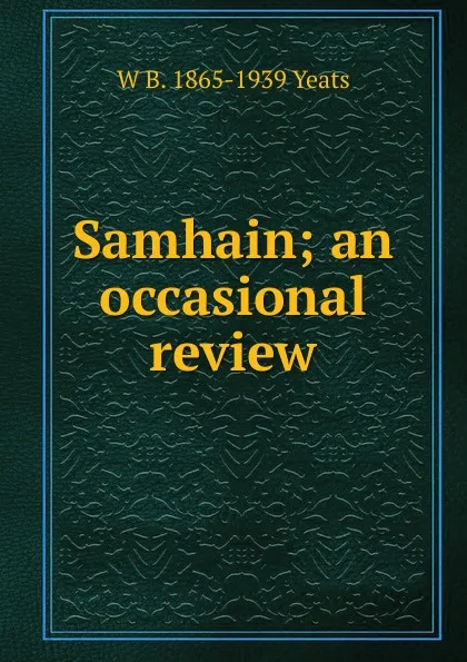 Обложка книги Samhain; an occasional review, W. B. Yeats